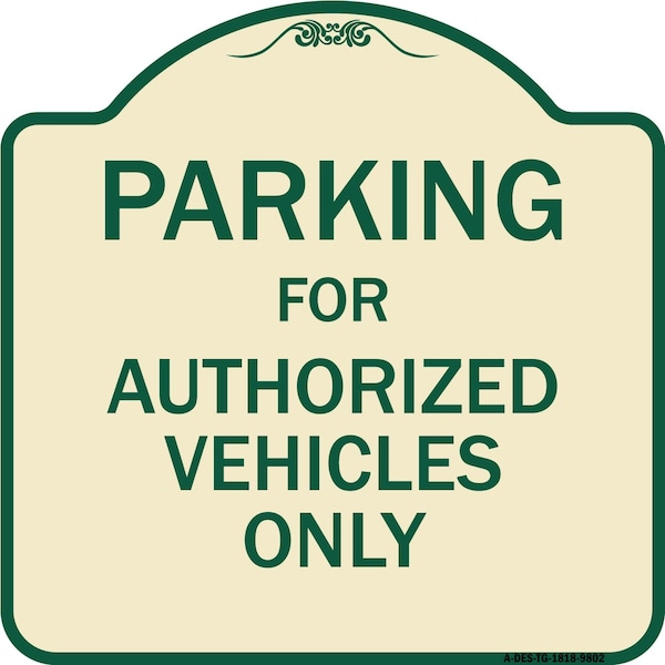Signmission Designer Series-Parking For Authorized Vehicles Only Sign, 18" x 18", TG-1818-9802 A-DES-TG-1818-9802 - main